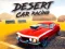 Cluiche Desert Car Racing ar líne