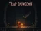 Cluiche Trap Dungeon ar líne
