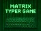 Cluiche Matrix Typer ar líne