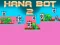 Cluiche Hana Bot 2 ar líne