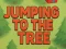 Cluiche Jumping To The Tree ar líne