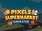 Cluiche Pixels Supermarket Simulator ar líne
