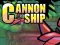 Cluiche Cannon Ship ar líne