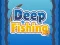 Cluiche Deep Fishing ar líne