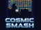 Cluiche Cosmic Smash ar líne
