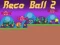 Cluiche Reco Ball 2 ar líne