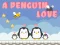 Cluiche A Penguin Love ar líne