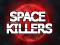 Cluiche Space Killers ar líne