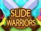 Cluiche Slide Warriors ar líne