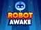 Cluiche Robot Awake ar líne