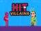 Cluiche Hit Villains ar líne
