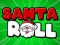 Cluiche Santa Roll ar líne