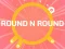 Cluiche ROUND and ROUND ar líne