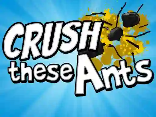 Cluiche Crush These Ants ar líne
