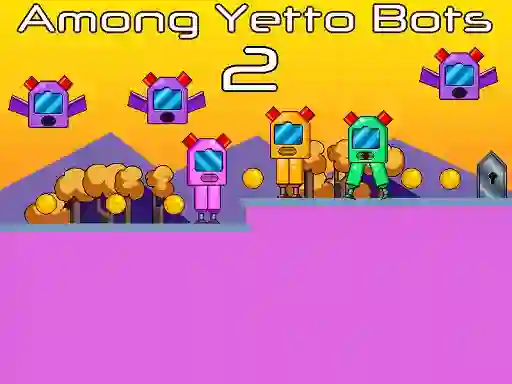 Cluiche Among Yetto Bots 2 ar líne