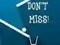 Cluiche Don't Miss ar líne