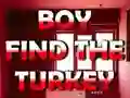 Cluiche Boy Find The Turkey ar líne