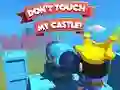 Cluiche Dont't Touch My Castle! ar líne