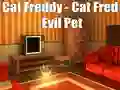 Cluiche Cat Freddy - Cat Fred Evil Pet ar líne