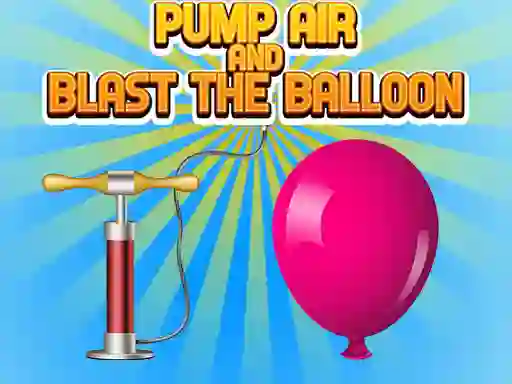 Cluiche Pump Air And Blast The Balloon ar líne