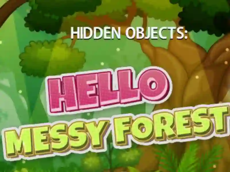 Cluiche Hidden Objects Hello Messy Forest ar líne