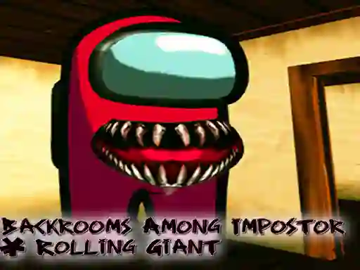 Cluiche Backrooms Among Impostor & Rolling Giant ar líne
