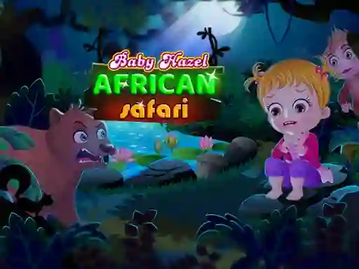 Cluiche Baby Hazel: African safari ar líne