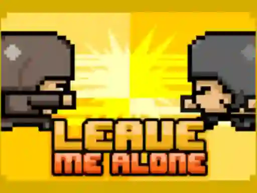 Cluiche Leave Me Alone ar líne