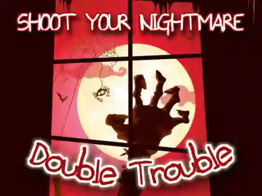 Cluiche Shoot Your Nightmare Double Trouble ar líne