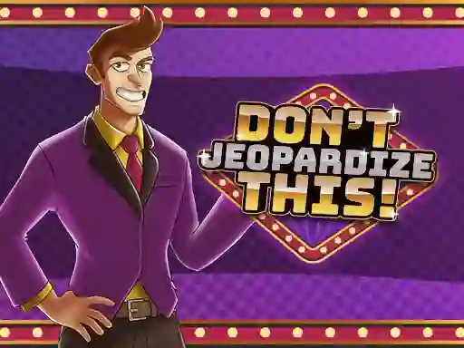 Cluiche Don't Jeopardize This ar líne