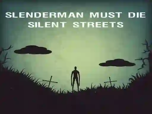 Cluiche Slenderman Must Die: Silent Streets ar líne