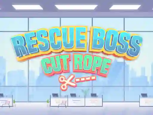 Cluiche Rescue Boss Cut Rope ar líne