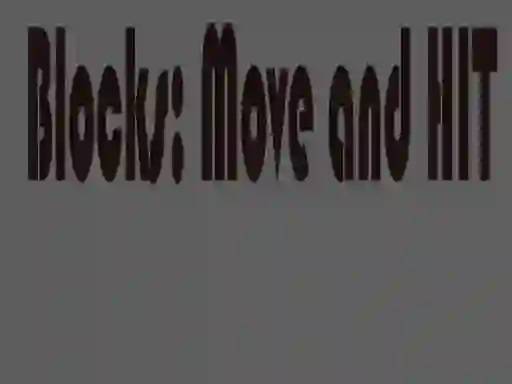 Cluiche Blocks: Move and HIT ar líne