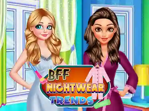 Cluiche BFF Nightwear Trends ar líne