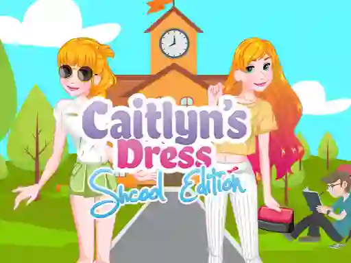 Cluiche Caitlyn Dress Up School Edition ar líne