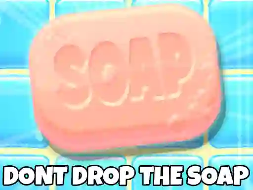 Cluiche Don't Drop The Soap ar líne