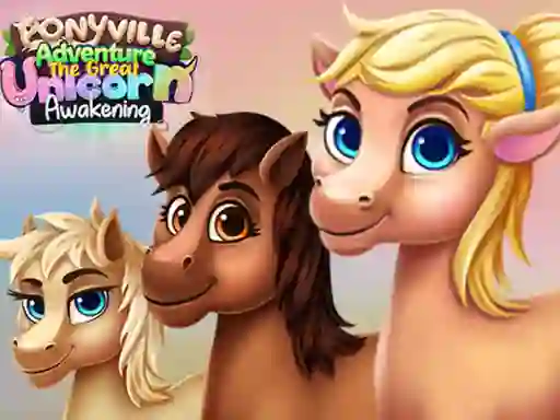 Cluiche Ponyville Adventure The Great Unicorn Awakening ar líne
