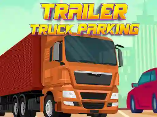 Cluiche Trailer Truck Parking ar líne