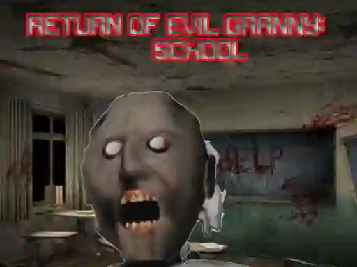 Cluiche Return Of Evil Granny: The School ar líne