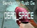Cluiche Caithfidh Slenderman bás a fháil DE SPACE  ar líne