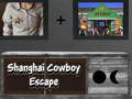 Cluiche Cluiche Shanghai Cowboy Escape ar líne  ar líne