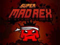 Cluiche Super Mad Rex ar líne