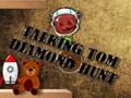 Cluiche Ag caint Tom Diamond Hunt  ar líne