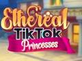 Cluiche Banphrionsaí TikTok ethereal  ar líne