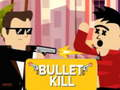 Cluiche Kill Bullet  ar líne