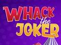 Cluiche Cluiche Whack an Joker  ar líne