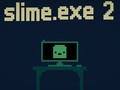 Cluiche Slime. exe 2  ar líne