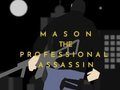 Cluiche Mason an assassin Gairmiúla  ar líne
